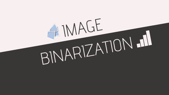 IMAGE BINARIZATION